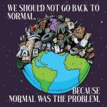 we should not go back to normal